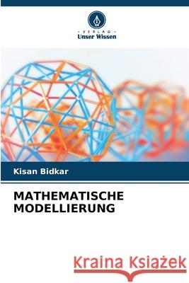 MATHEMATISCHE MODELLIERUNG Bidkar, Kisan 9786209326530 Verlag Unser Wissen - książka