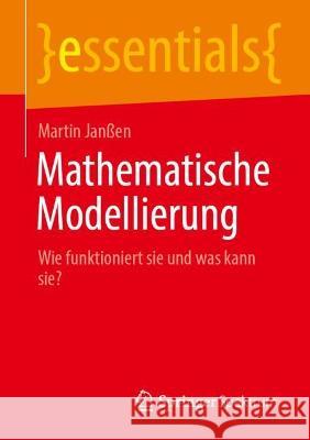 Mathematische Modellierung: Wie Funktioniert Sie Und Was Kann Sie? Janßen, Martin 9783662657614 Springer Berlin Heidelberg - książka