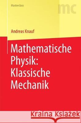 Mathematische Physik: Klassische Mechanik Knauf, Andreas 9783662557754 Springer Spektrum - książka