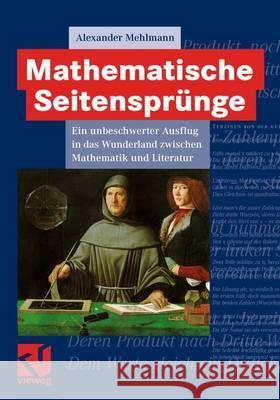 Mathematische Seitensprünge: Ein Unbeschwerter Ausflug in Das Wunderland Zwischen Mathematik Und Literatur Mehlmann, Alexander 9783834826329 Springer, Berlin - książka