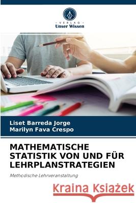 Mathematische Statistik Von Und Für Lehrplanstrategien Liset Barreda Jorge, Marilyn Fava Crespo 9786204079318 Verlag Unser Wissen - książka