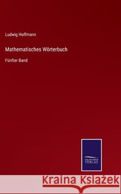 Mathematisches Wörterbuch: Fünfter Band Ludwig Hoffmann 9783752550290 Salzwasser-Verlag - książka