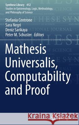 Mathesis Universalis, Computability and Proof Stefania Centrone Sara Negri Deniz Sarikaya 9783030204464 Springer - książka