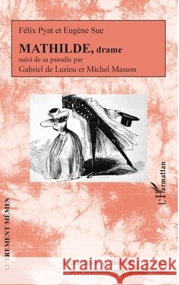 MATHILDE, drame: suivi de sa parodie par Gabriel de Lurieu et Michel Masson Cooper, Barbara T., Little, Roger 9782343238395 Editions L'Harmattan - książka