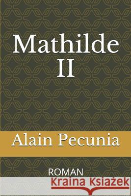 Mathilde II: Roman Alain Pecunia 9781793170583 Independently Published - książka