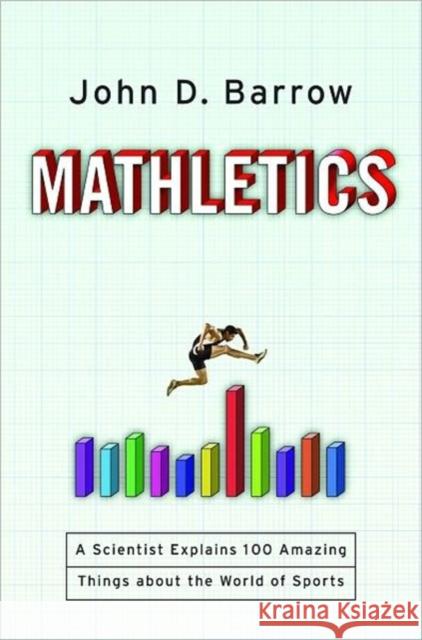 Mathletics: A Scientist Explains 100 Amazing Things about the World of Sports Barrow, John D. 9780393063417 W. W. Norton & Company - książka
