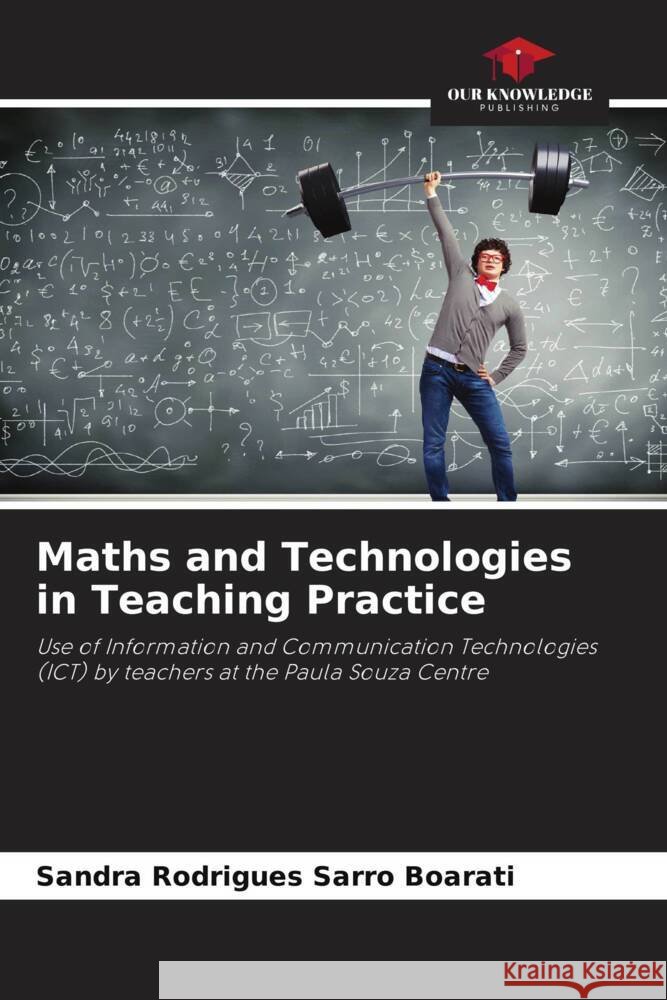 Maths and Technologies in Teaching Practice Sandra Rodrigues Sarro Boarati 9786207970421 Our Knowledge Publishing - książka