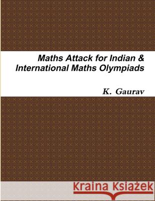 Maths Attack for Indian & International Maths Olympiads K. Gaurav 9781304249043 Lulu.com - książka