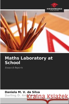 Maths Laboratory at School M. V. da Silva, Daniela, D. Arquieres, Darling 9786208765880 Our Knowledge Publishing - książka