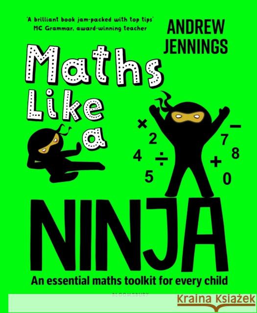 Maths Like a Ninja: An essential maths toolkit for every child Andrew Jennings 9781801991964 Bloomsbury Publishing PLC - książka