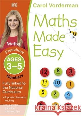 Maths Made Easy: Numbers, Ages 3-5 (Preschool): Supports the National Curriculum, Maths Exercise Book Carol Vorderman 9781409344872 Dorling Kindersley Ltd - książka