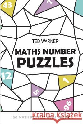 Maths Number Puzzles: Fillomino Puzzles - 100 Math Puzzles With Answers Ted Warner 9781981091584 Independently Published - książka