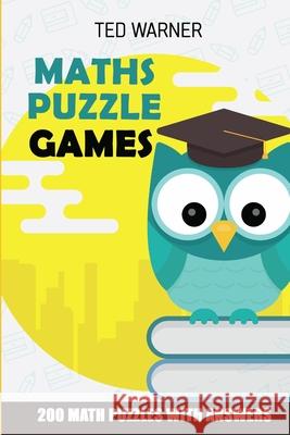 Maths Puzzle Games: CalcuDoku Puzzles - 200 Math Puzzles With Answers Ted Warner 9781981030811 Independently Published - książka