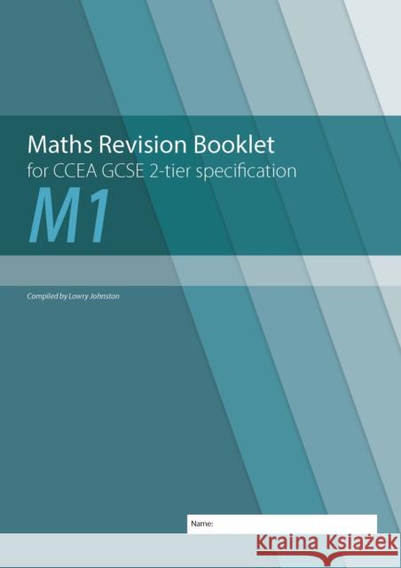 Maths Revision Booklet M1 for CCEA GCSE 2-tier Specification Lowry Johnston   9781780731926 Colourpoint Educational - książka