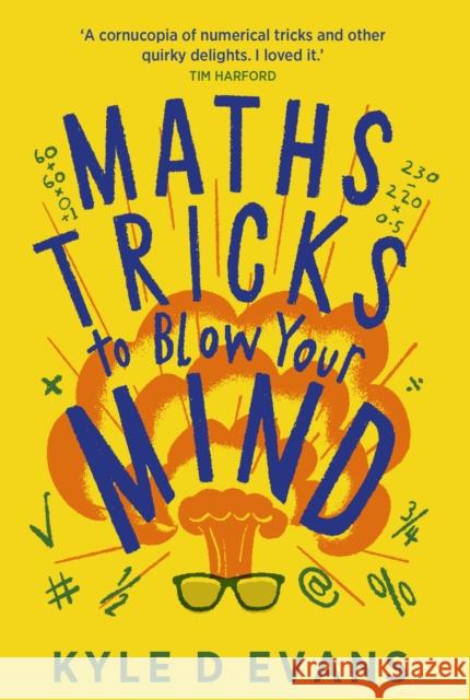 Maths Tricks to Blow Your Mind: A Journey Through Viral Maths Kyle D. (author) Evans 9781838958763 Atlantic Books - książka