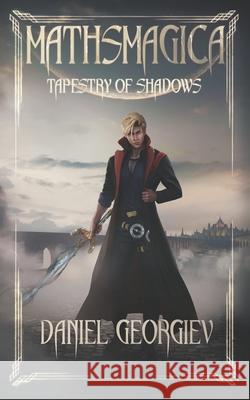 Mathsmagica: Tapestry of Shadows Daniel Stefanov Georgiev 9798322763253 Independently Published - książka