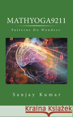 Mathyoga9211: Patterns Do Wonders Sanjay Kumar 9781482888072 Partridge India - książka