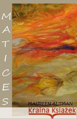 Matices Maureen Altman 9781512195064 Createspace Independent Publishing Platform - książka