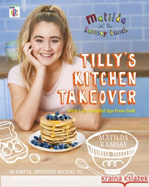 Matilda & The Ramsay Bunch: Tilly's Kitchen Takeover: Matilda Ramsay 9781473652255  - książka