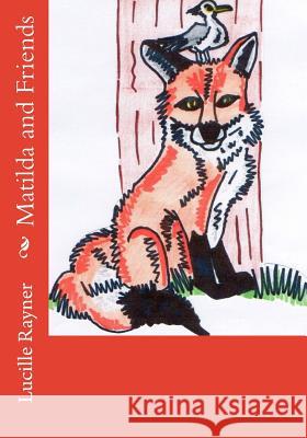 Matilda and Friends Lucille Rayner 9781979980159 Createspace Independent Publishing Platform - książka