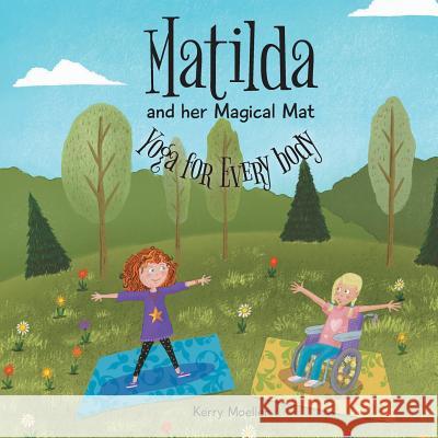 Matilda and her Magical Mat: Yoga for Every body Moeller, Kerry 9781525533334 FriesenPress - książka