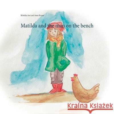 Matilda and the man on the bench Rebekka Jost Anne Kuster 9783752691375 Books on Demand - książka