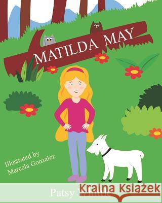 Matilda May Patsy Whittle, Marcela Gonzalez 9781491049464 Createspace Independent Publishing Platform - książka