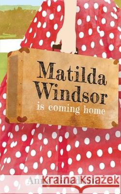 Matilda Windsor Is Coming Home Anne Goodwin 9781913117054 Inspired Quill - książka