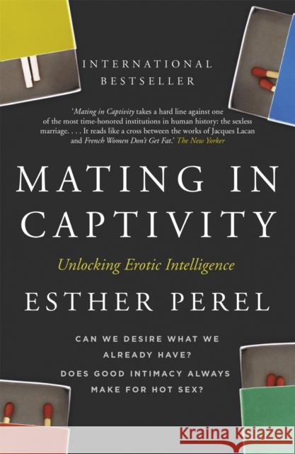 Mating in Captivity: How to keep desire and passion alive in long-term relationships Esther Perel 9780340943755 Hodder & Stoughton - książka