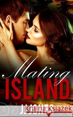 Mating Island Jj Jones 9781537680187 Createspace Independent Publishing Platform - książka