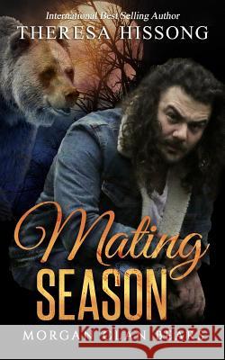 Mating Season (Morgan Clan Bears, Book 1) Theresa Hissong 9781725938076 Createspace Independent Publishing Platform - książka