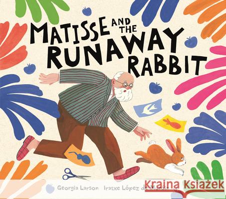 Matisse and the Runaway Rabbit Iratxe Lope 9781915751591 Lom Art Us - książka