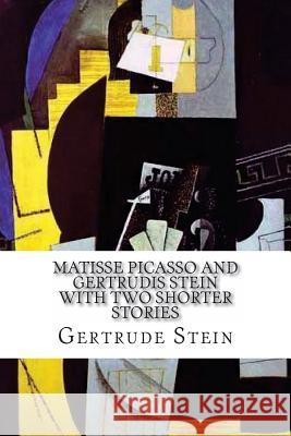 Matisse Picasso and Gertrudis Stein: With Two Shorter Stories Gertrude Stein 9781545251676 Createspace Independent Publishing Platform - książka