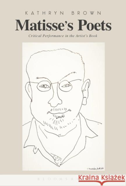 Matisse's Poets: Critical Performance in the Artist's Book Kathryn Brown 9781501326837 Bloomsbury Academic - książka