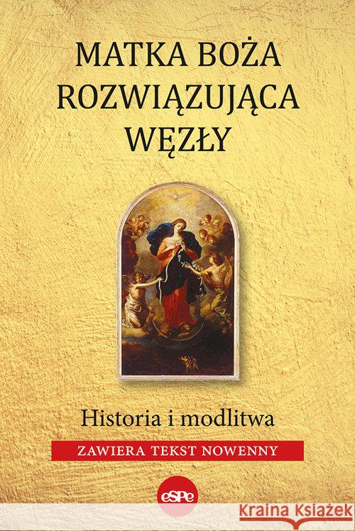 Matka Boża Rozwiązująca Węzły Kowalewski Robert 9788382010473 eSPe - książka