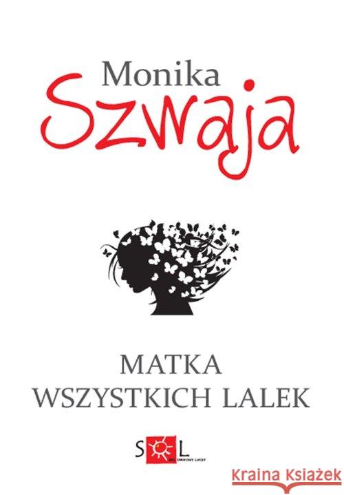 Matka wszystkich lalek Szwaja Monika 9788362405428 Sol - książka