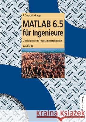 MATLAB 6.5 für Ingenieure Frieder Grupp, Florian Grupp 9783486273762 Walter de Gruyter - książka