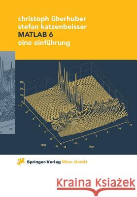 MATLAB 6: Eine Einführung Überhuber, Christoph 9783211834879 Not Avail - książka