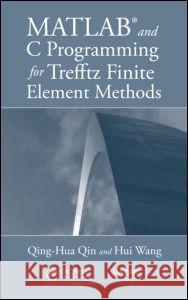 matlab and c programming for trefftz finite element methods  Qin, Qing-Hua 9781420072754 Taylor & Francis Group - książka