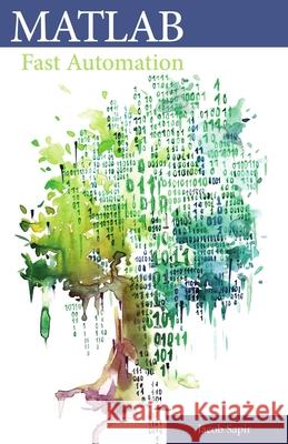 MATLAB Fast Automation: Automate Your Work With MATLAB Sapir, Jacob 9798668203116 Independently published - książka