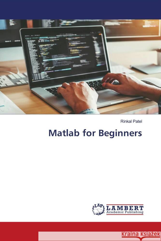 Matlab for Beginners Rinkal Patel 9786207468850 LAP Lambert Academic Publishing - książka