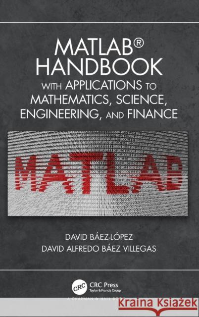 MATLAB Handbook with Applications to Mathematics, Science, Engineering, and Finance Jose Miguel Davi David Alfredo Bae 9781138626454 CRC Press - książka