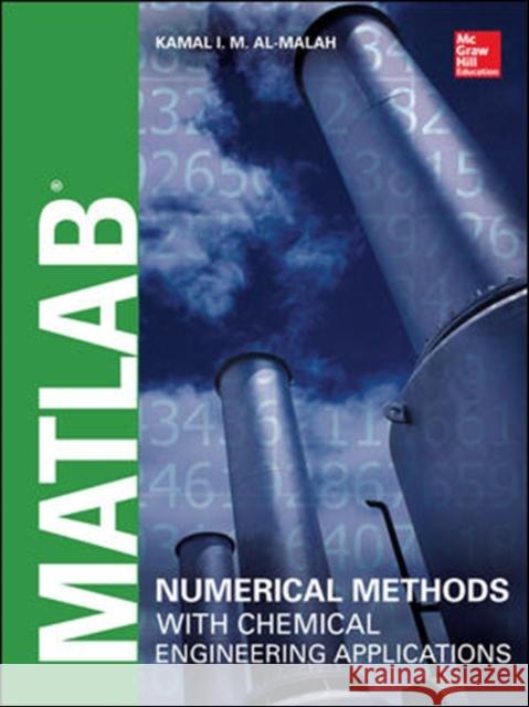 MATLAB Numerical Methods with Chemical Engineering Applications Kamal Al Malah 9780071831284 MCGRAW-HILL PROFESSIONAL - książka