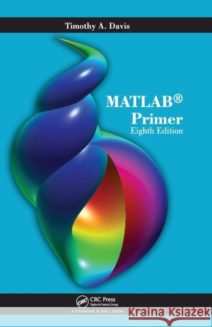 MATLAB Primer Timothy A Davis 9781439828625  - książka