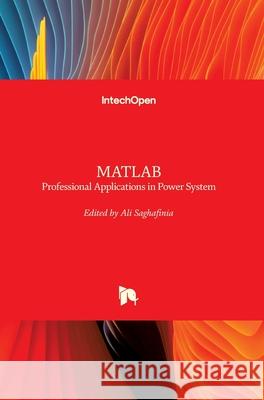 MATLAB: Professional Applications in Power System Ali Saghafinia 9781789237061 Intechopen - książka