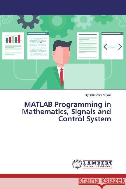 MATLAB Programming in Mathematics, Signals and Control System Nayak, Byamakesh 9786202010351 LAP Lambert Academic Publishing - książka