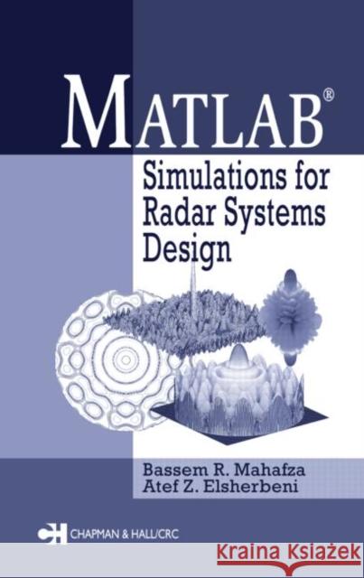 MATLAB Simulations for Radar Systems Design Bassem R. Mahafza Mahafza R. Mahafza Atef Elsherbeni 9781584883920 Chapman & Hall/CRC - książka