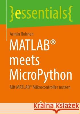 Matlab(r) Meets Micropython: Mit Matlab(r) Mikrocontroller Nutzen Rohnen, Armin 9783658399481 Springer Vieweg - książka