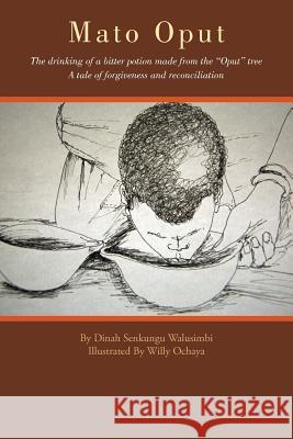 Mato Oput: The Drinking of a Bitter Potion Made from the Oput Tree Walusimbi, Dinah Senkungu 9781468547009 Authorhouse - książka