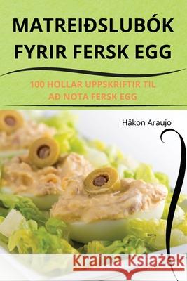 Matrei?slub?k Fyrir Fersk Egg H?kon Araujo 9781836231202 Hakon Araujo - książka
